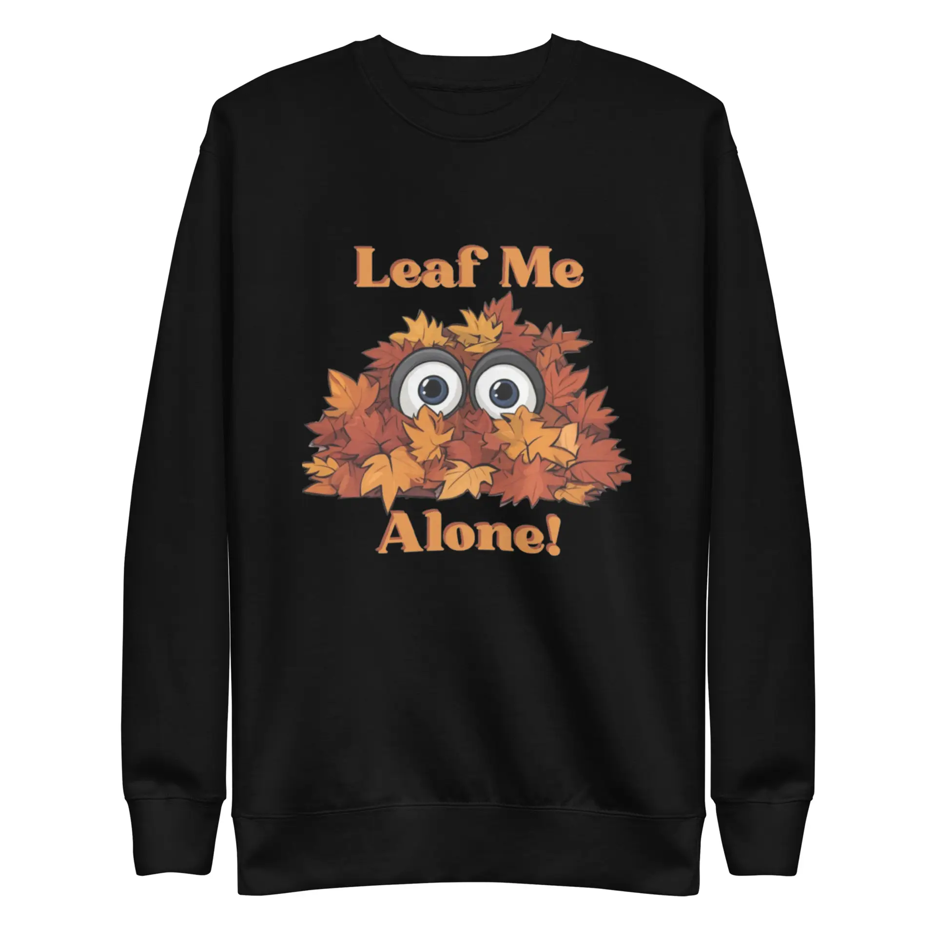 Leaf Me Alone Unisex Premium Sweatshirt