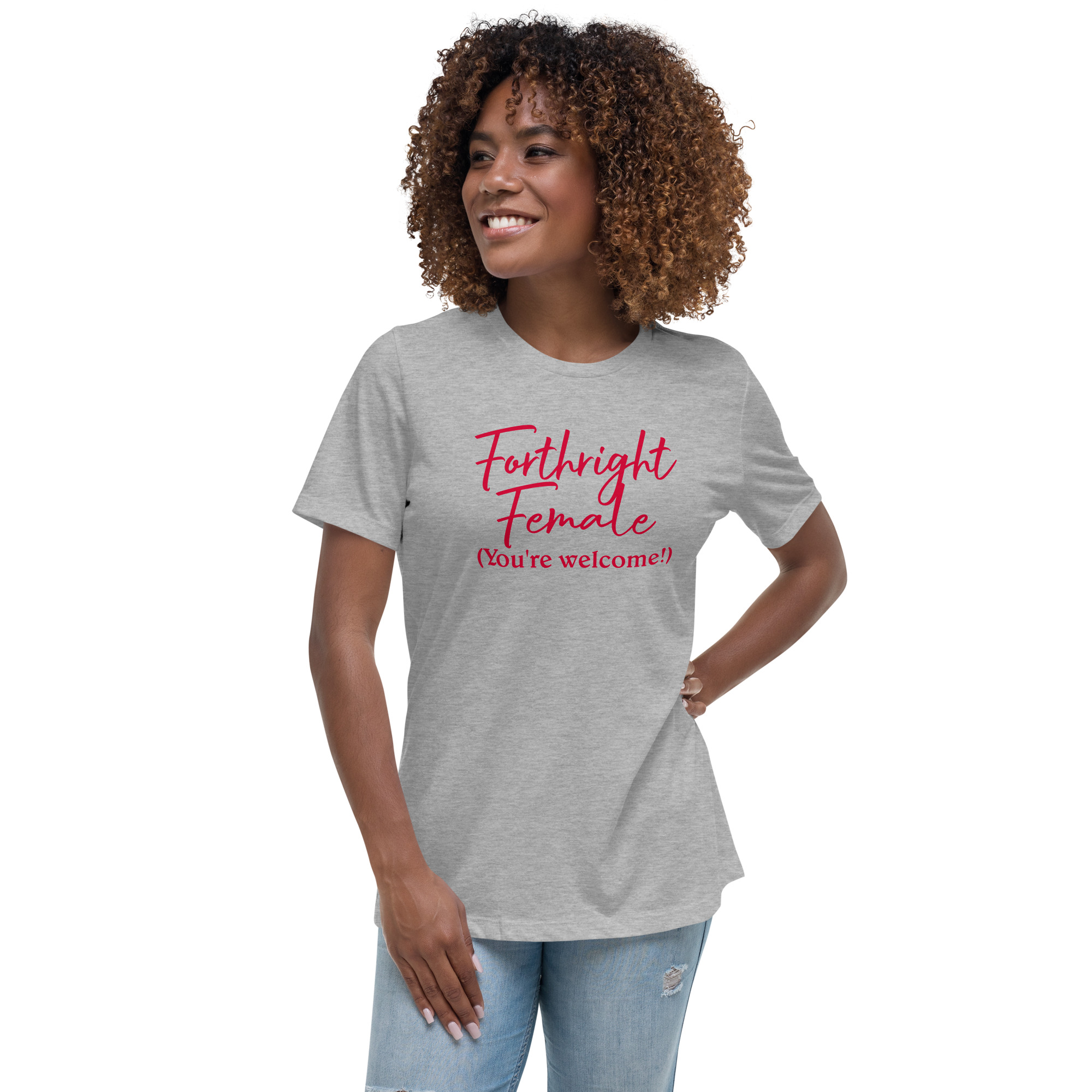 Forthright Female Women's Relaxed T-Shirt