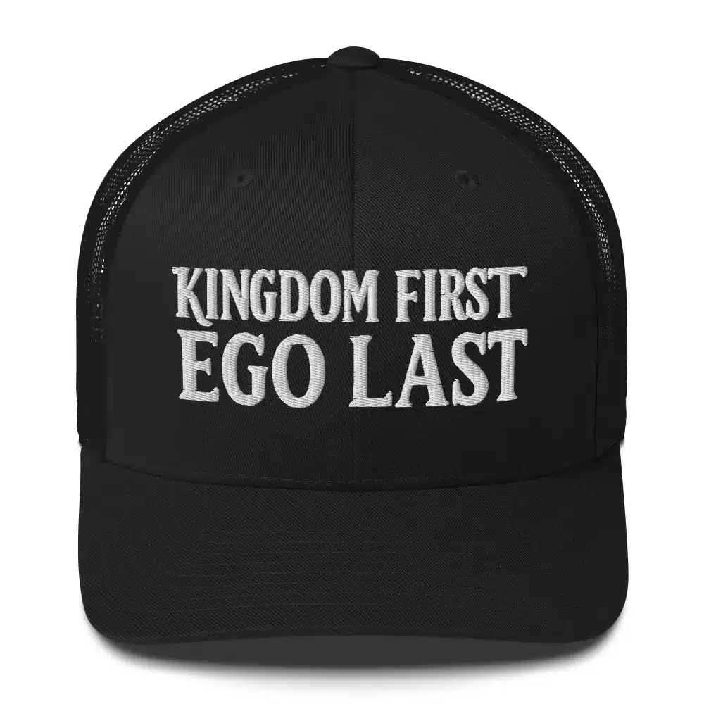 Kingdom First, Ego Last Trucker Cap