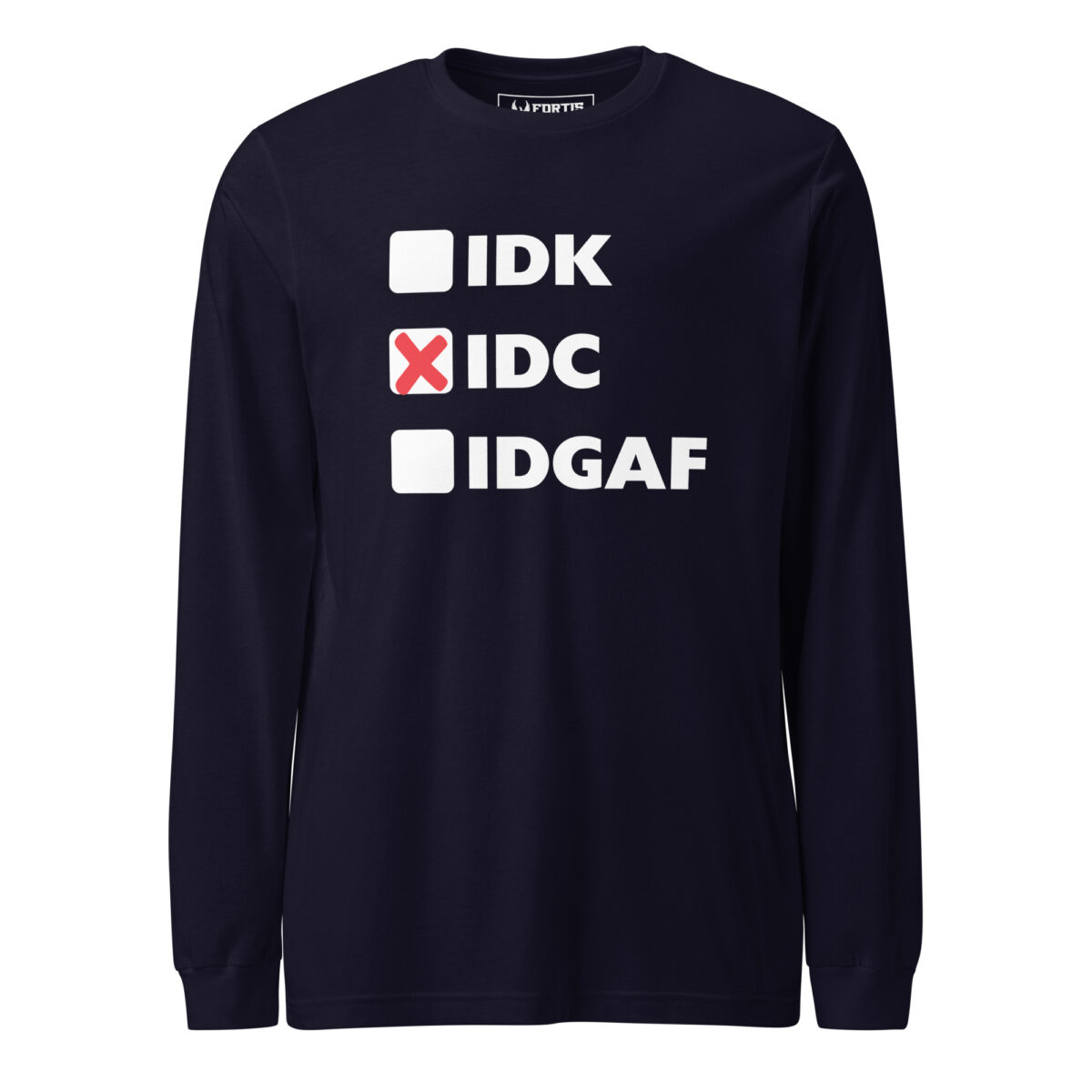 IDK, IDC (x), IDGAF Unisex Long Sleeve Tee