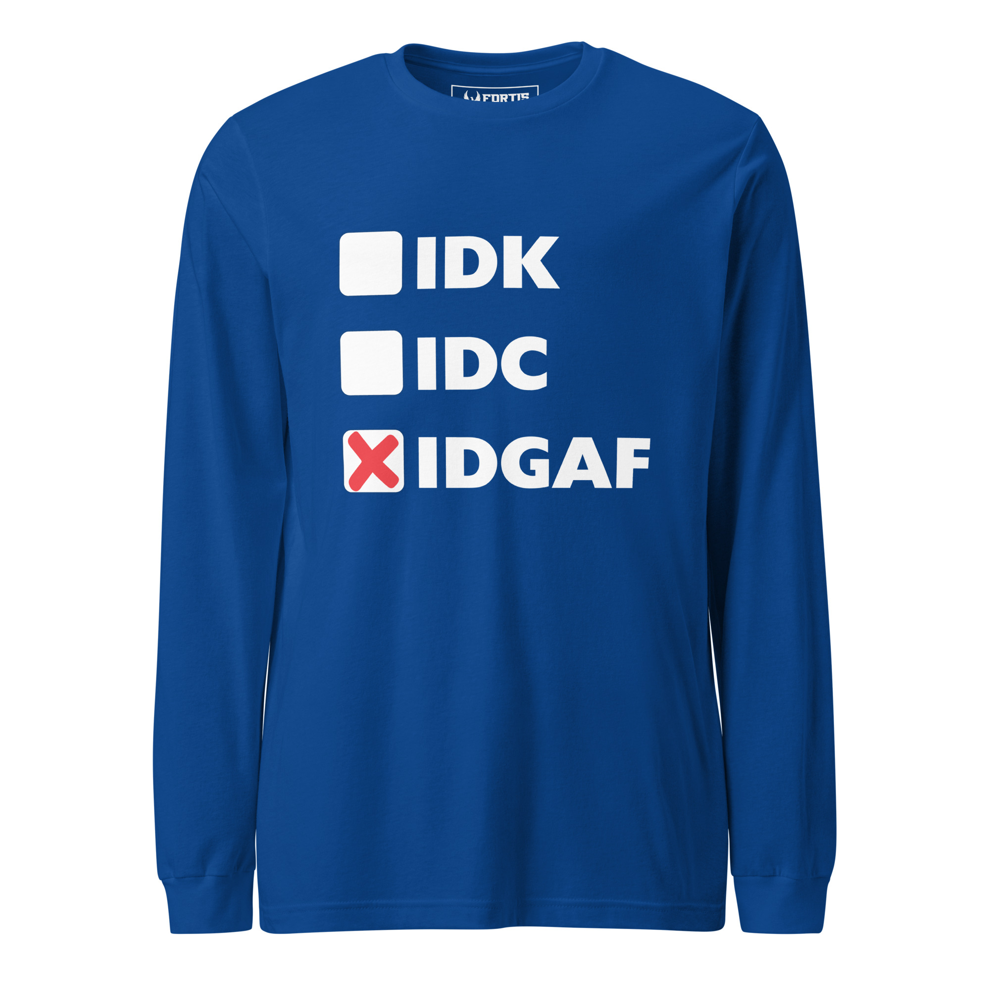 IDGAF Unisex Long Sleeve Tee