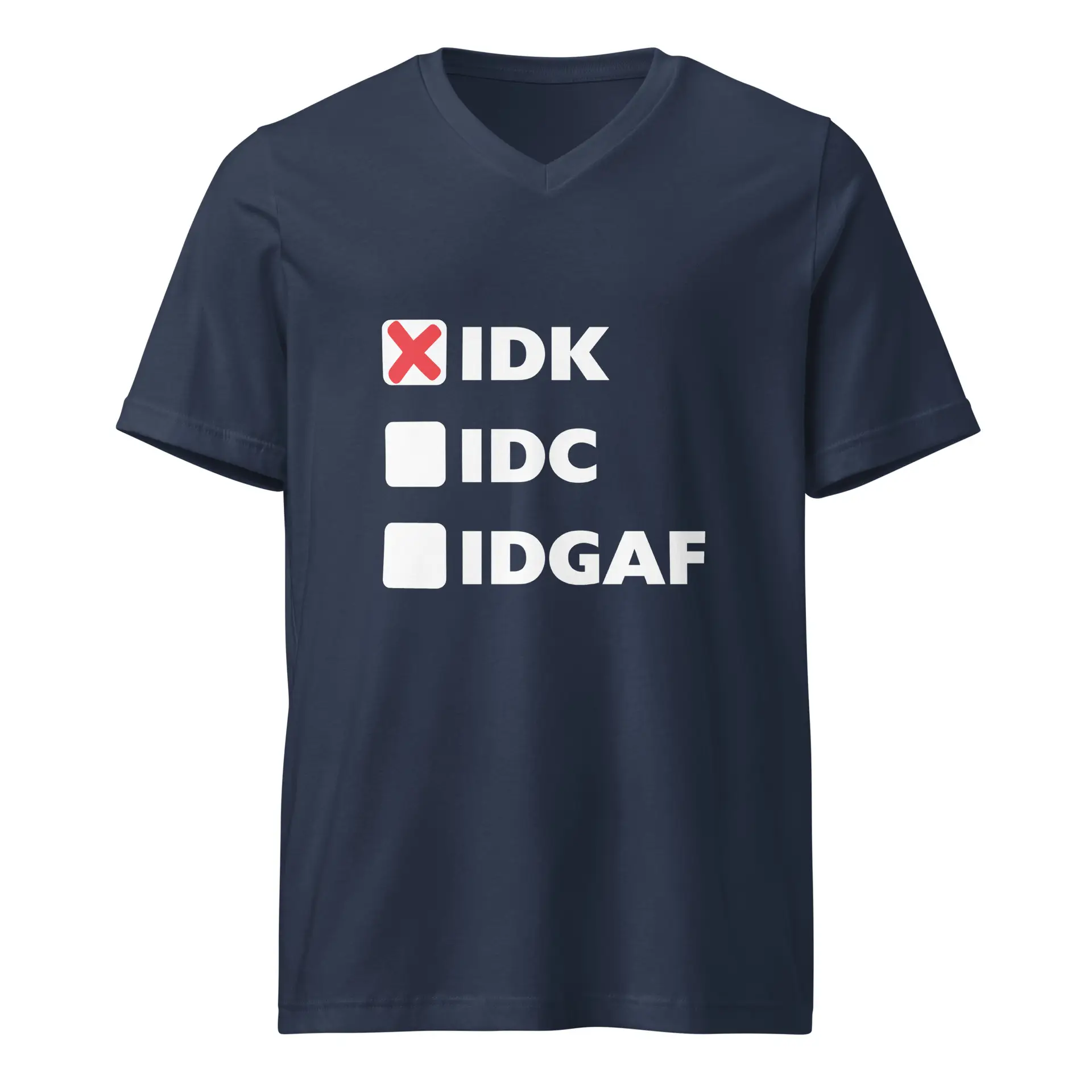 IDK (x), IDC, IDGAF Unisex Short Sleeve V-Neck T-Shirt