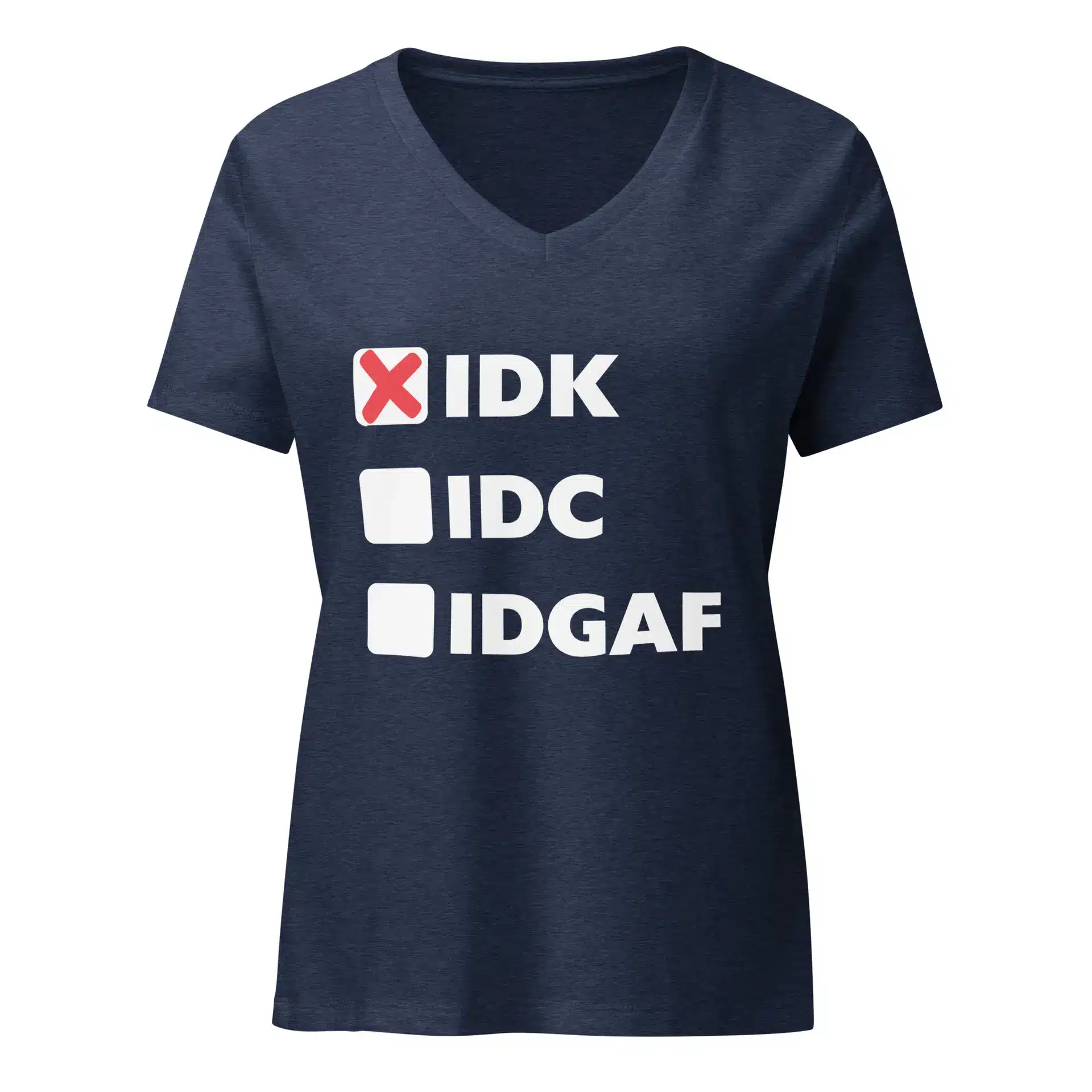 IDK (x), IDC, IDGAF Women’s relaxed v-neck t-shirt