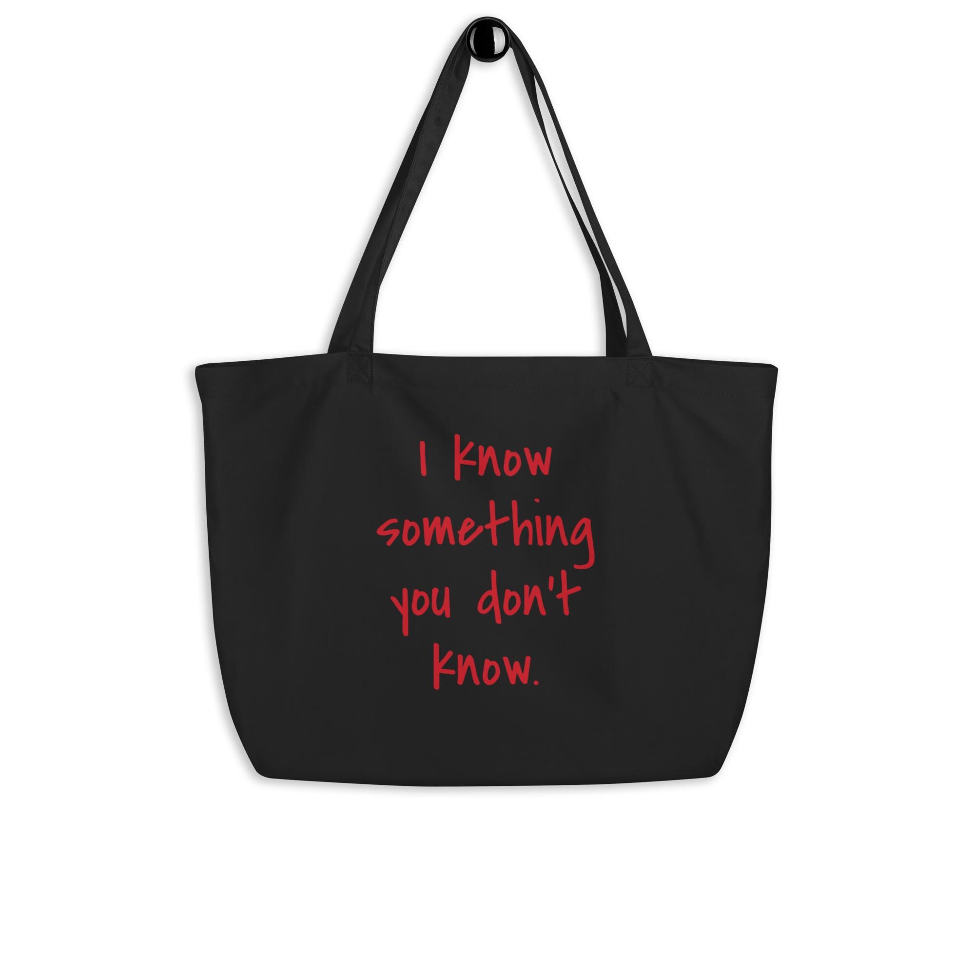 I Know Something You Don't Know Large organic tote bag