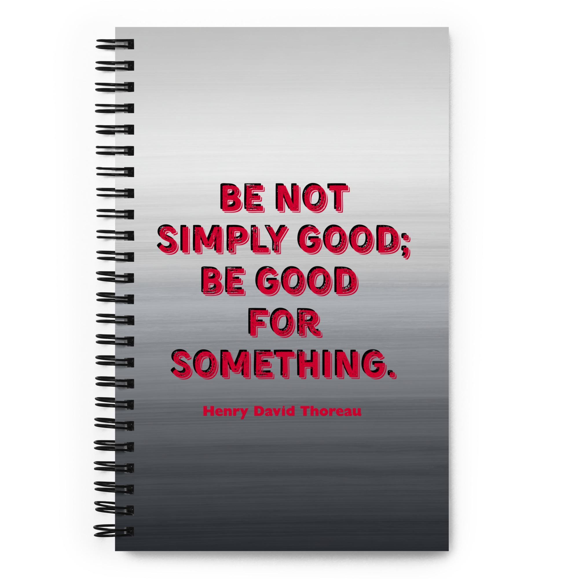 Be Good - Thoreau Spiral Notebook