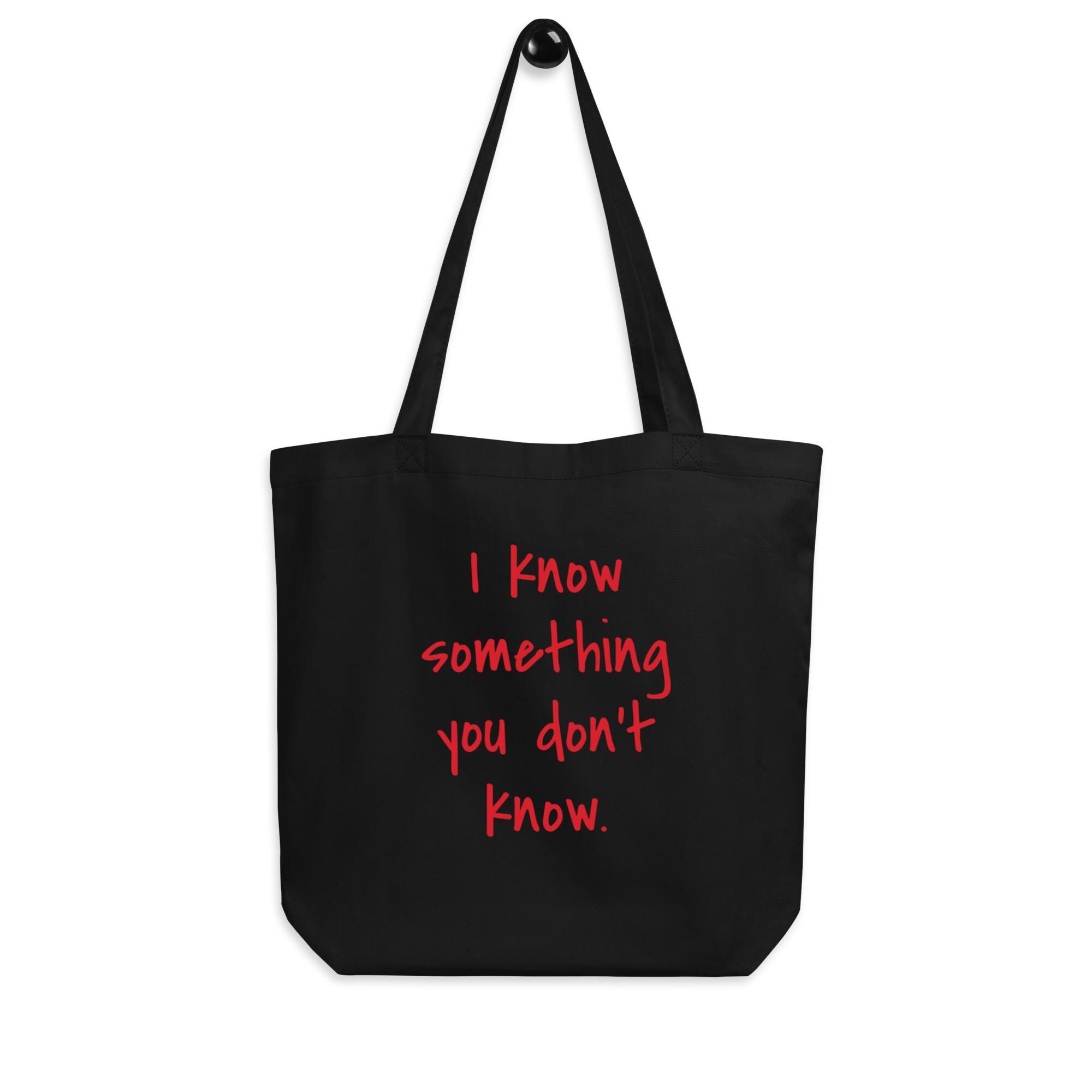 I Know Something You Don't Know Eco Tote Bag