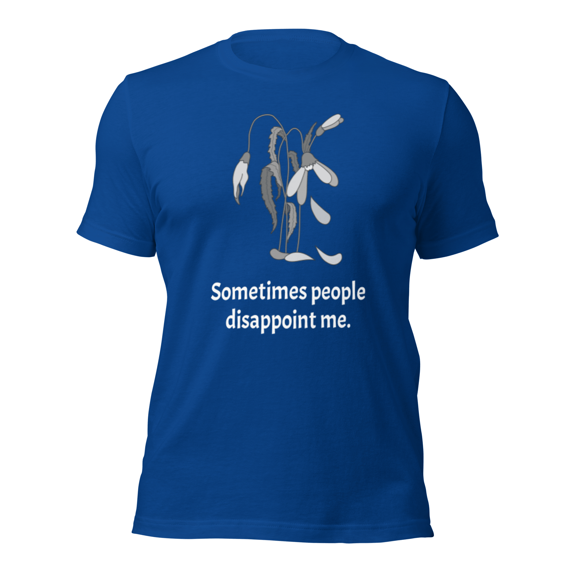 Disappointment Sometimes People Disappoint Me Unisex T-Shirt