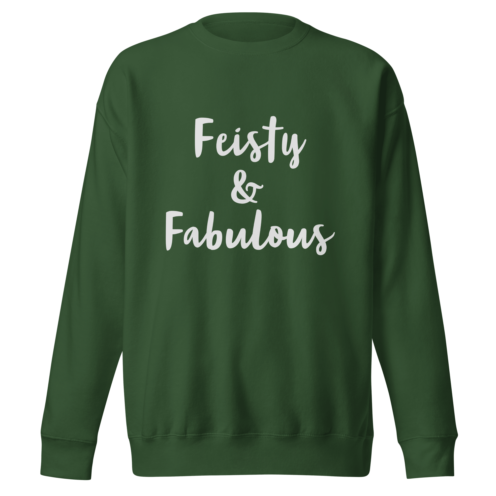 Feisty & Fabulous Unisex Premium Sweatshirt