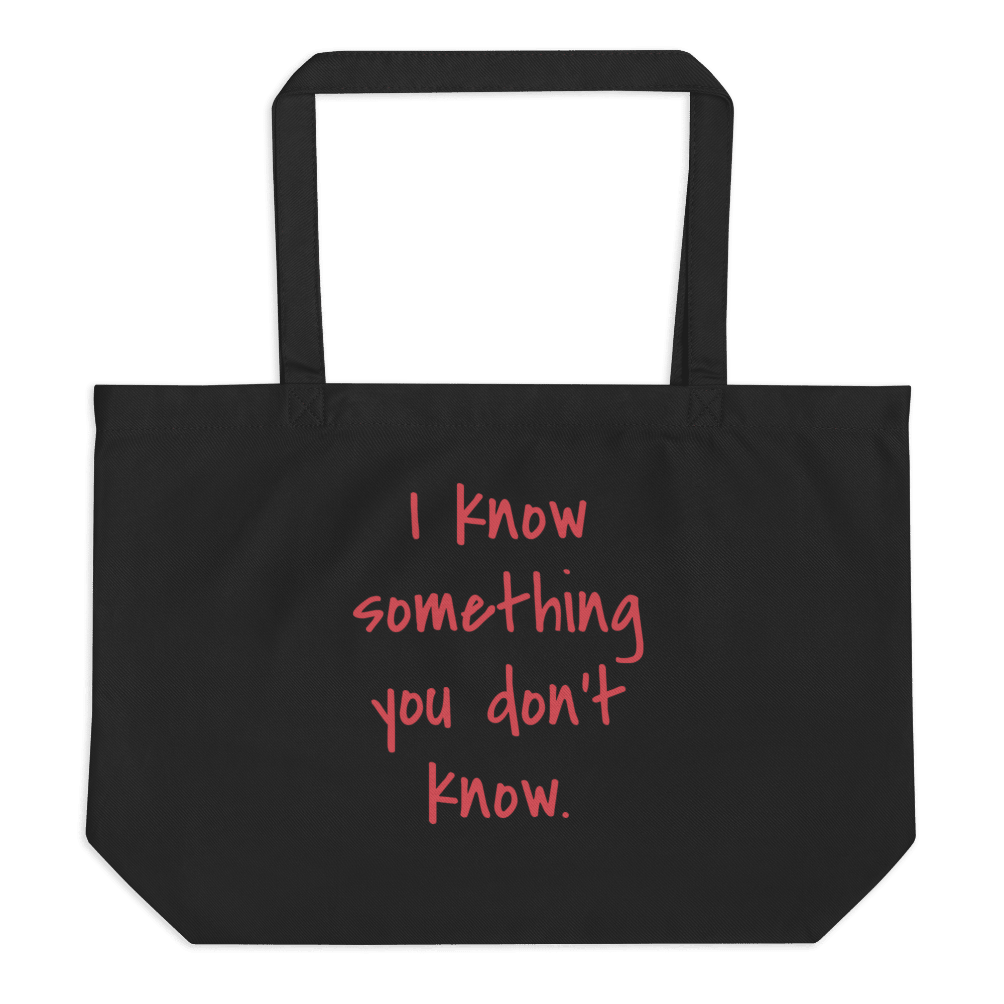 I Know Something You Don't Know Large Organic Tote Bag