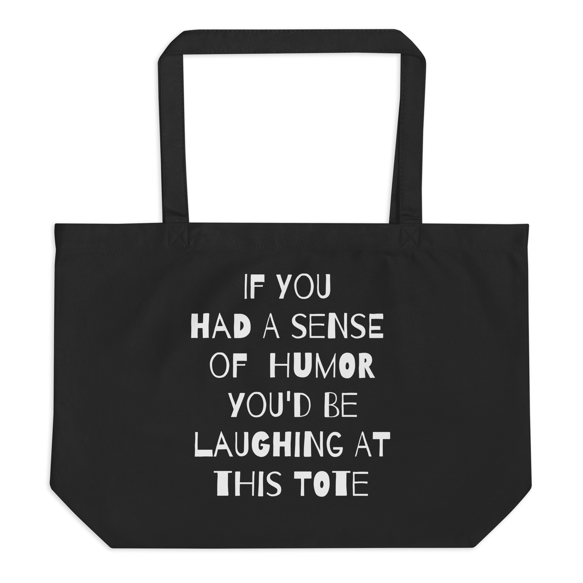 If You Had a Sense of Humor Large Organic Tote Bag